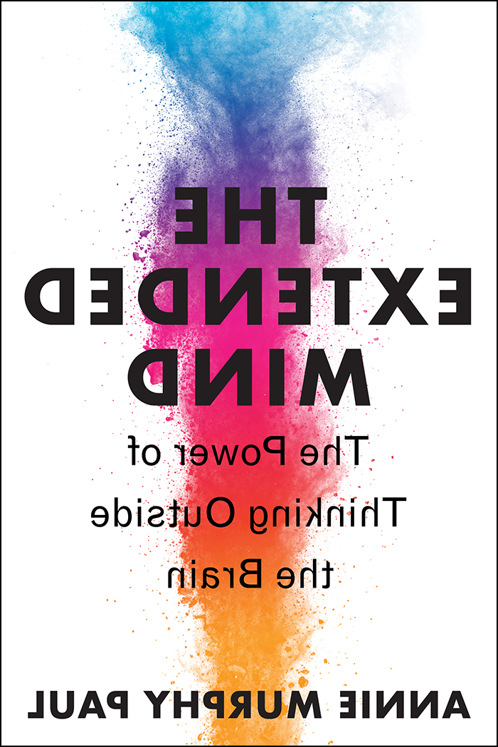 White book cover with blue, purple, pink, orange, and yellow  colored powder behind text reading "The extended mind: the power of thinking outside the brain" by annie murphy paul